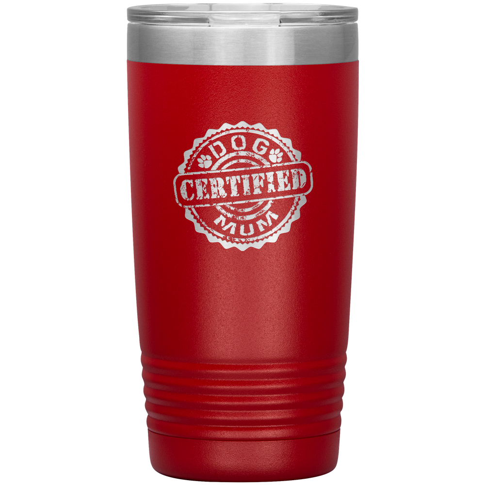 Dog Mum Dog Mother's Day Dog Mother's Day Tumbler Dog Mother Gift Dog Mama Tumbler Dog Mom Gift Dog Mother Tumbler Certified Dog Mum Tumbler