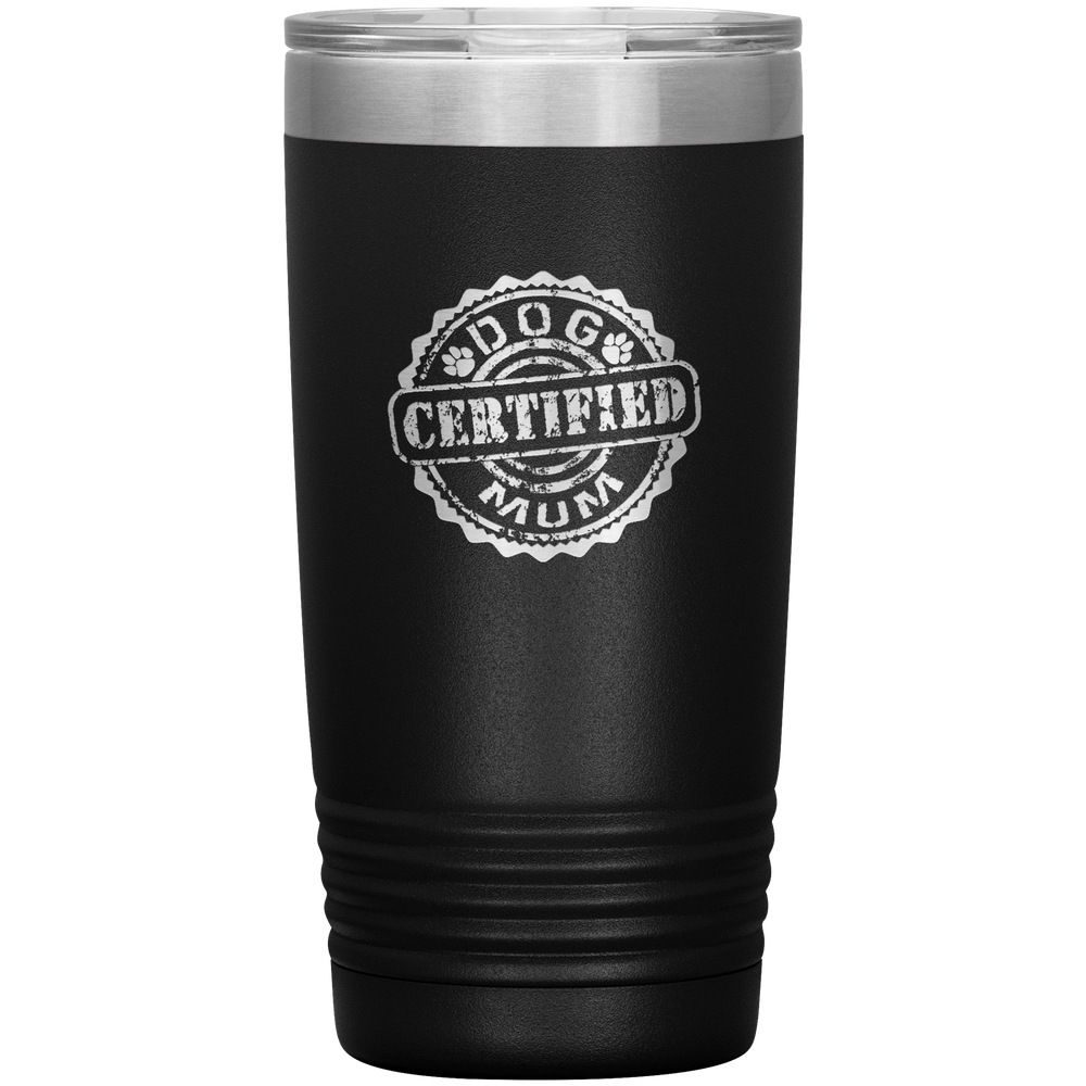 Dog Mum Dog Mother's Day Dog Mother's Day Tumbler Dog Mother Gift Dog Mama Tumbler Dog Mom Gift Dog Mother Tumbler Certified Dog Mum Tumbler