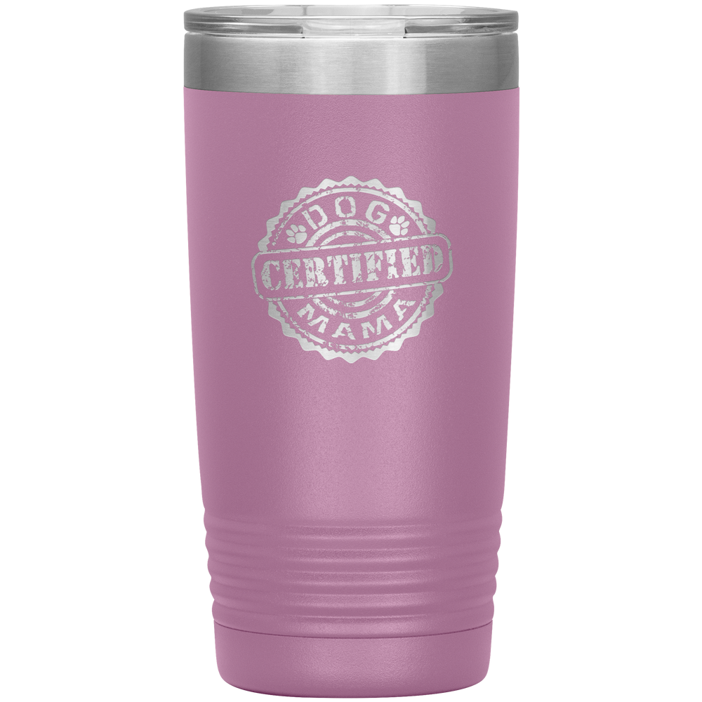 Dog Mama Present Dog Mother Tumbler Dog Mama Gift Dog Mother's Day Dog Mother Gift Certified Dog Mama Tumbler