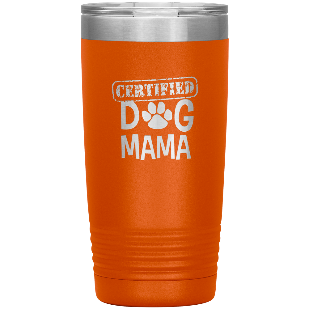 Dog Mama Gift Dog Mama Tumbler Dog Mom Dog Mother Tumbler Dog Mother's Day Dog Mother's Day Tumbler Certified Dog Mama Tumbler