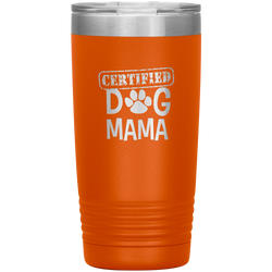 Dog Mama Gift Dog Mama Tumbler Dog Mom Dog Mother Tumbler Dog Mother's Day Dog Mother's Day Tumbler Certified Dog Mama Tumbler