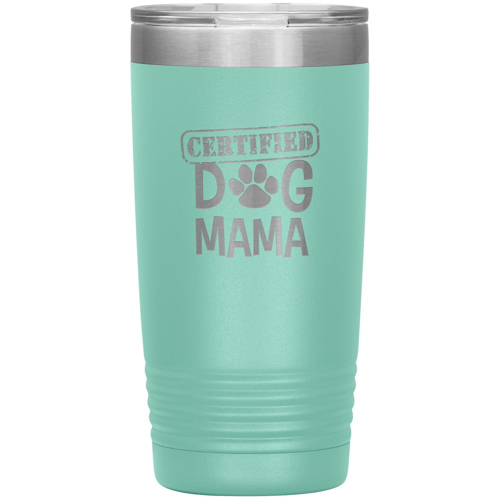 Dog Mama Gift Dog Mama Tumbler Dog Mom Dog Mother Tumbler Dog Mother's Day Dog Mother's Day Tumbler Certified Dog Mama Tumbler