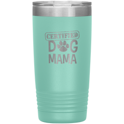 Dog Mama Gift Dog Mama Tumbler Dog Mom Dog Mother Tumbler Dog Mother's Day Dog Mother's Day Tumbler Certified Dog Mama Tumbler