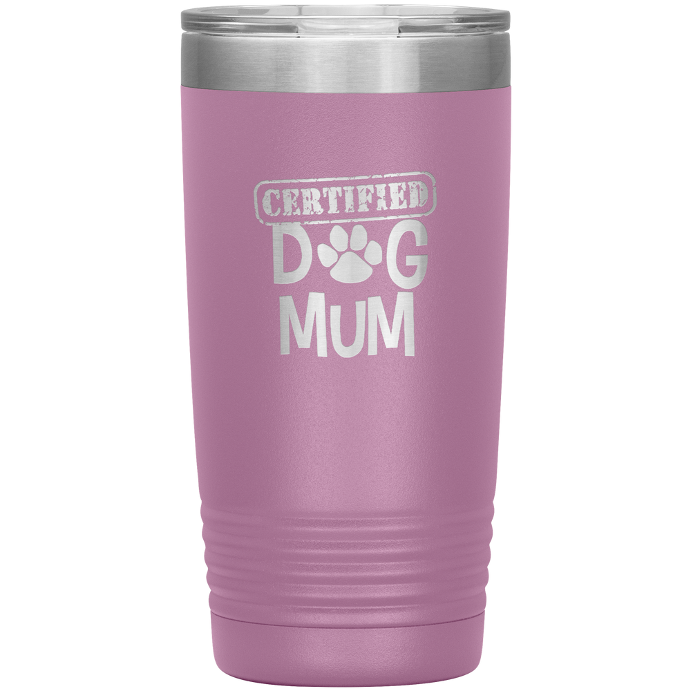 Dog Mum Gift Dog Mother Tumbler Dog Mother's Day Tumbler Dog Mom Dog Mother Dog Mama Tumbler Dog Mother's Day Gift Certified Dog Mum Tumbler