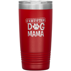 Dog Mama Gift Dog Mama Tumbler Dog Mom Dog Mother Tumbler Dog Mother's Day Dog Mother's Day Tumbler Certified Dog Mama Tumbler