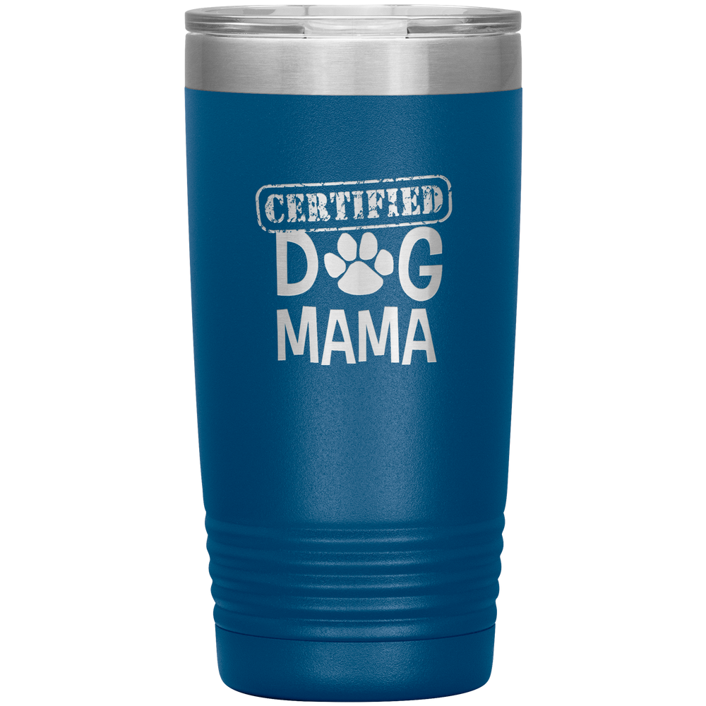 Dog Mama Gift Dog Mama Tumbler Dog Mom Dog Mother Tumbler Dog Mother's Day Dog Mother's Day Tumbler Certified Dog Mama Tumbler