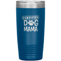 Dog Mama Gift Dog Mama Tumbler Dog Mom Dog Mother Tumbler Dog Mother's Day Dog Mother's Day Tumbler Certified Dog Mama Tumbler