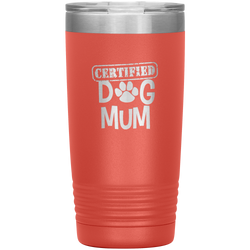 Dog Mum Gift Dog Mother Tumbler Dog Mother's Day Tumbler Dog Mom Dog Mother Dog Mama Tumbler Dog Mother's Day Gift Certified Dog Mum Tumbler