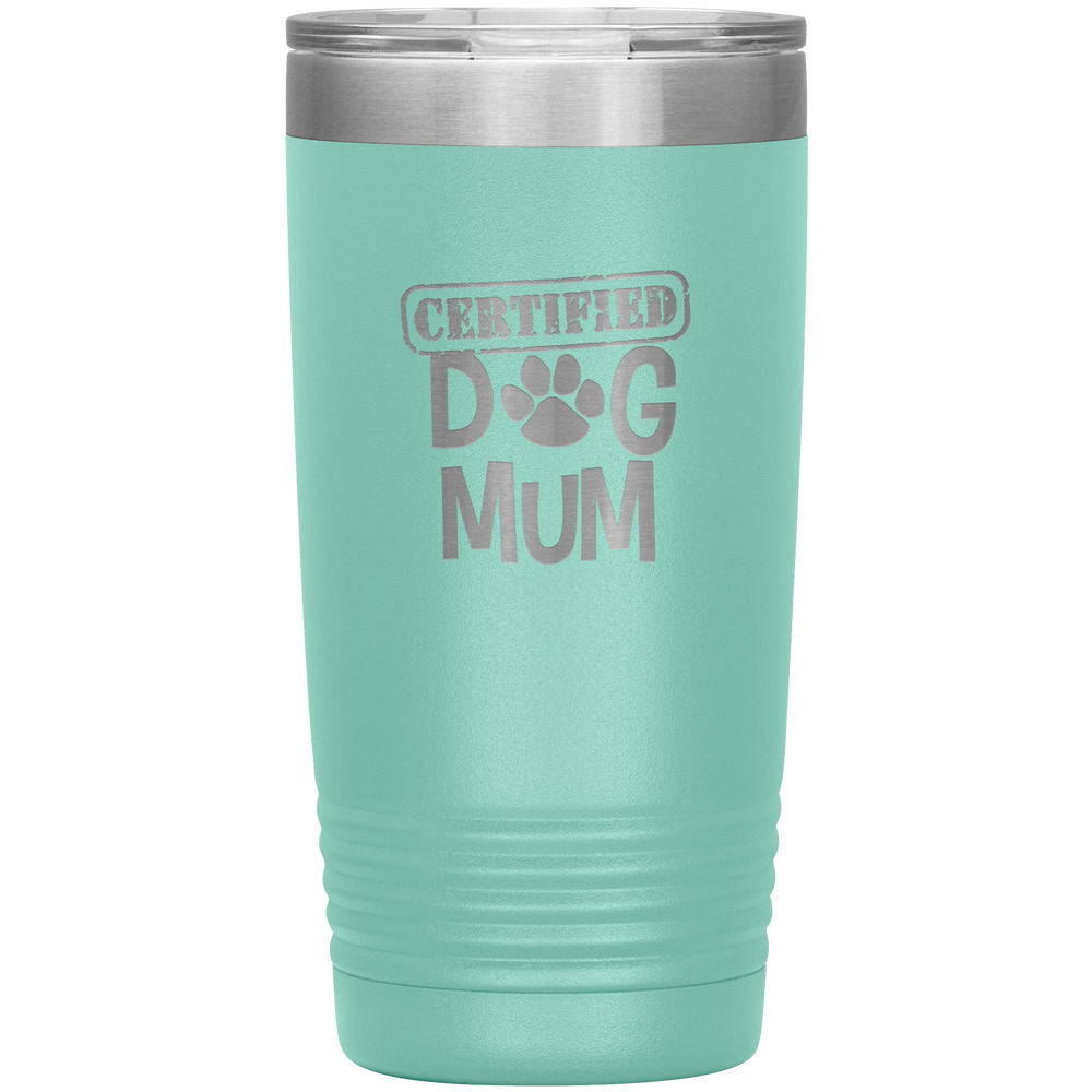 Dog Mum Gift Dog Mother Tumbler Dog Mother's Day Tumbler Dog Mom Dog Mother Dog Mama Tumbler Dog Mother's Day Gift Certified Dog Mum Tumbler