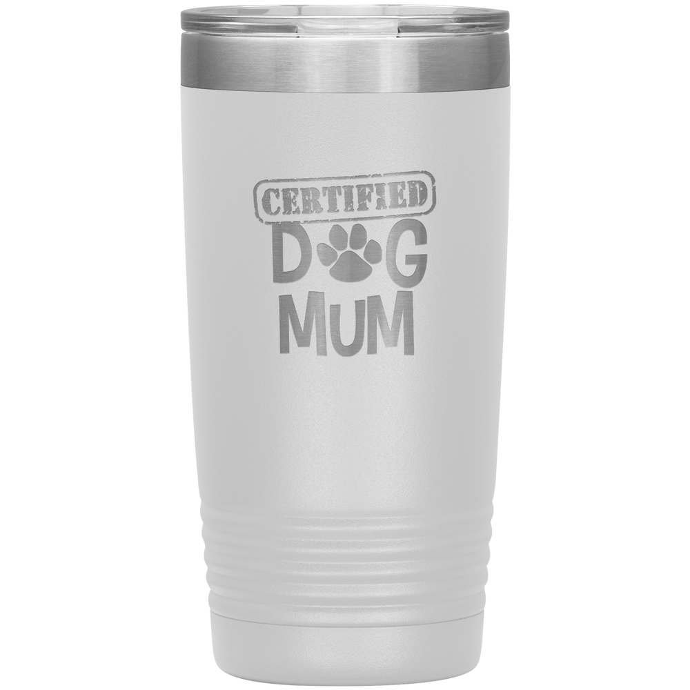 Dog Mum Gift Dog Mother Tumbler Dog Mother's Day Tumbler Dog Mom Dog Mother Dog Mama Tumbler Dog Mother's Day Gift Certified Dog Mum Tumbler