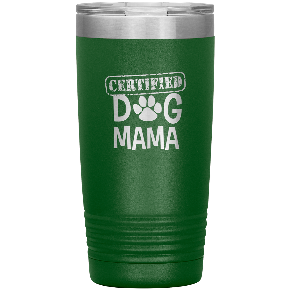 Dog Mama Gift Dog Mama Tumbler Dog Mom Dog Mother Tumbler Dog Mother's Day Dog Mother's Day Tumbler Certified Dog Mama Tumbler