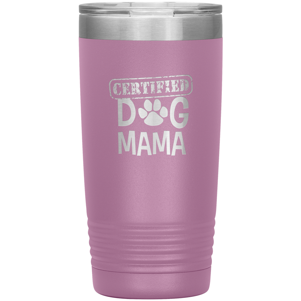 Dog Mama Gift Dog Mama Tumbler Dog Mom Dog Mother Tumbler Dog Mother's Day Dog Mother's Day Tumbler Certified Dog Mama Tumbler