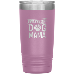 Dog Mama Gift Dog Mama Tumbler Dog Mom Dog Mother Tumbler Dog Mother's Day Dog Mother's Day Tumbler Certified Dog Mama Tumbler