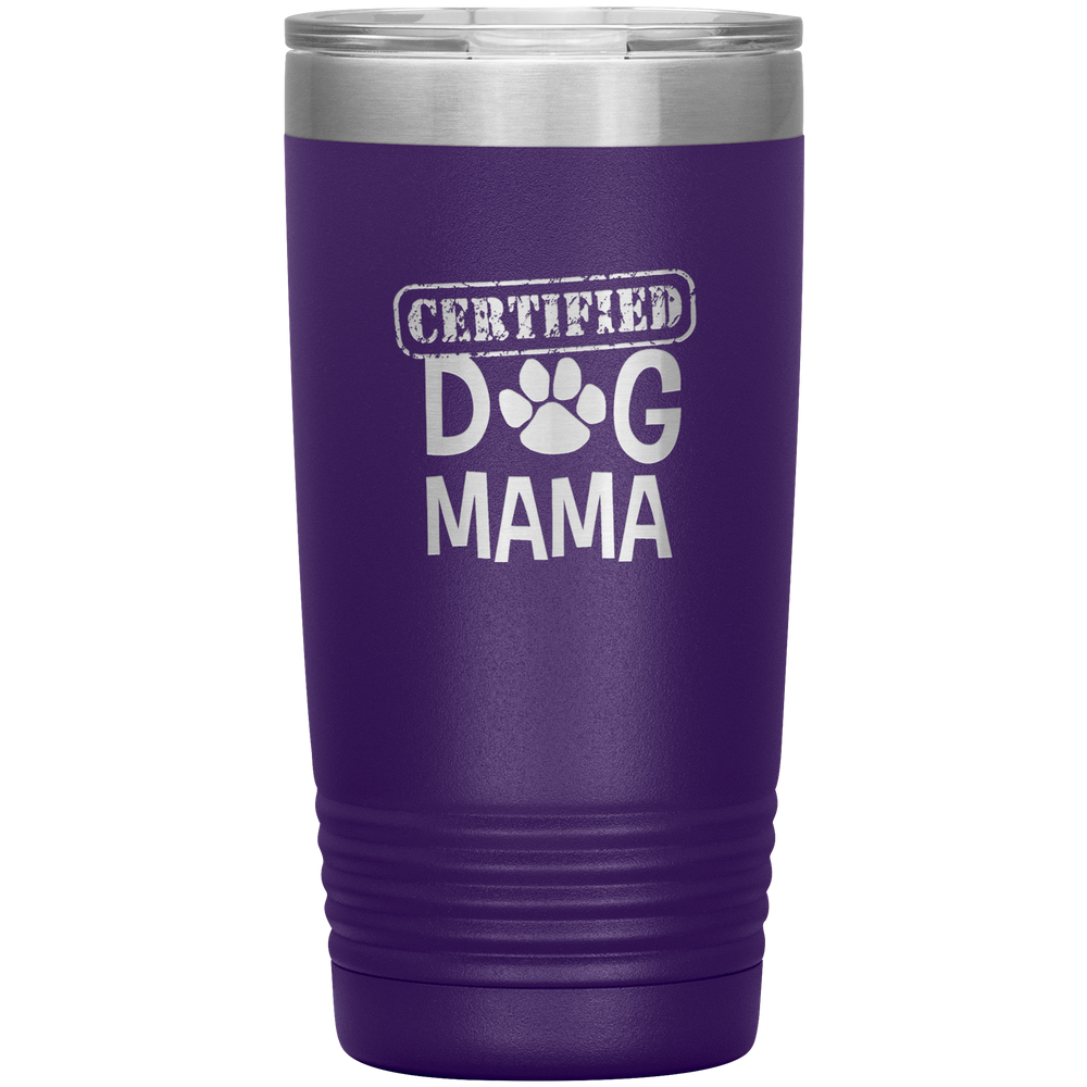 Dog Mama Gift Dog Mama Tumbler Dog Mom Dog Mother Tumbler Dog Mother's Day Dog Mother's Day Tumbler Certified Dog Mama Tumbler