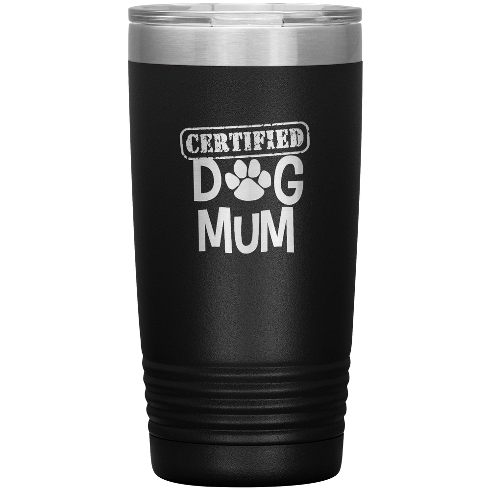 Dog Mum Gift Dog Mother Tumbler Dog Mother's Day Tumbler Dog Mom Dog Mother Dog Mama Tumbler Dog Mother's Day Gift Certified Dog Mum Tumbler