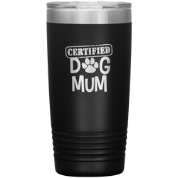 Dog Mum Gift Dog Mother Tumbler Dog Mother's Day Tumbler Dog Mom Dog Mother Dog Mama Tumbler Dog Mother's Day Gift Certified Dog Mum Tumbler