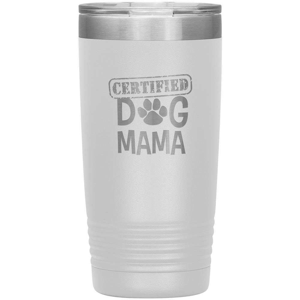 Dog Mama Gift Dog Mama Tumbler Dog Mom Dog Mother Tumbler Dog Mother's Day Dog Mother's Day Tumbler Certified Dog Mama Tumbler