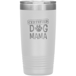 Dog Mama Gift Dog Mama Tumbler Dog Mom Dog Mother Tumbler Dog Mother's Day Dog Mother's Day Tumbler Certified Dog Mama Tumbler