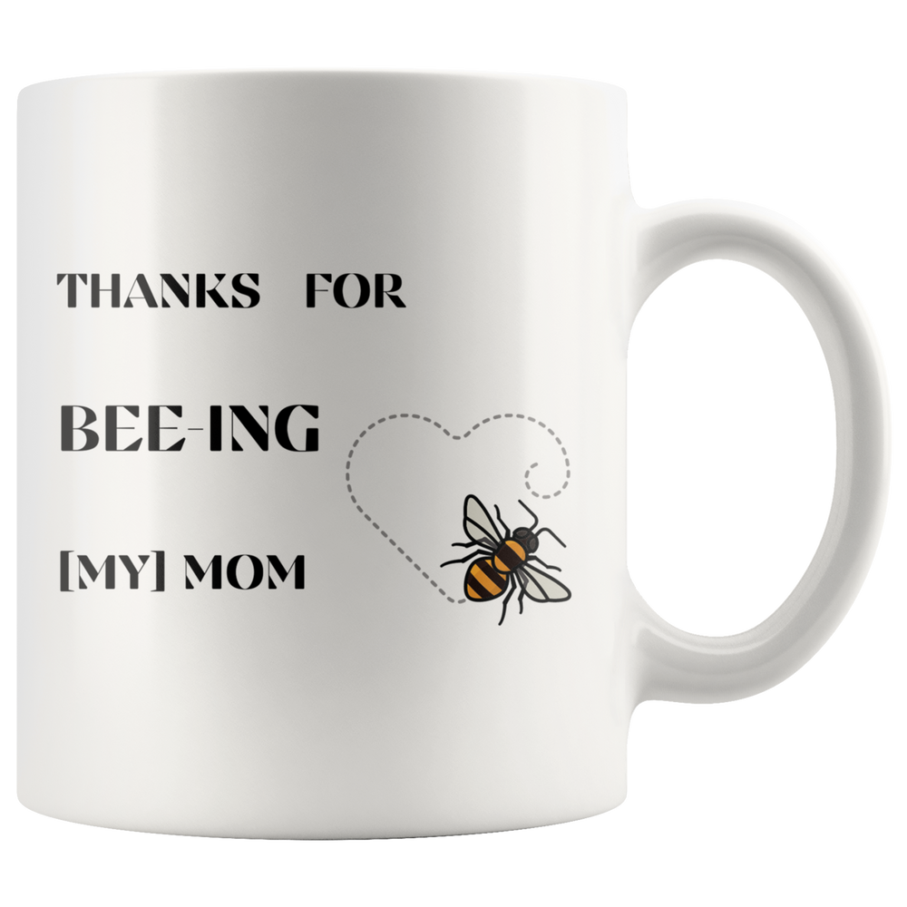 Bee Mother Mug Bee Mother's Day Mug Bee Mom Bee Mom Mug Bee Mom Gift Bee Mother's Day Gift Thanks For Beeing My Mom Mug