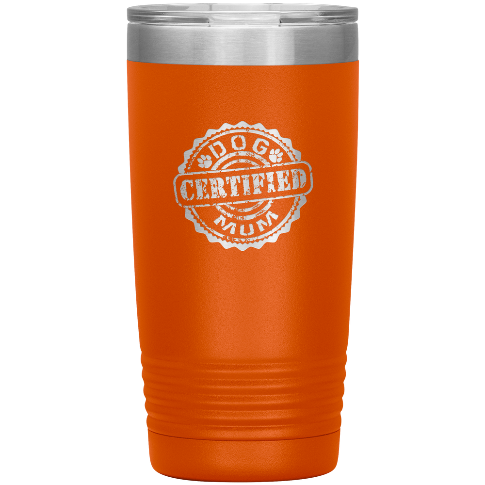 Dog Mum Dog Mother's Day Dog Mother's Day Tumbler Dog Mother Gift Dog Mama Tumbler Dog Mom Gift Dog Mother Tumbler Certified Dog Mum Tumbler