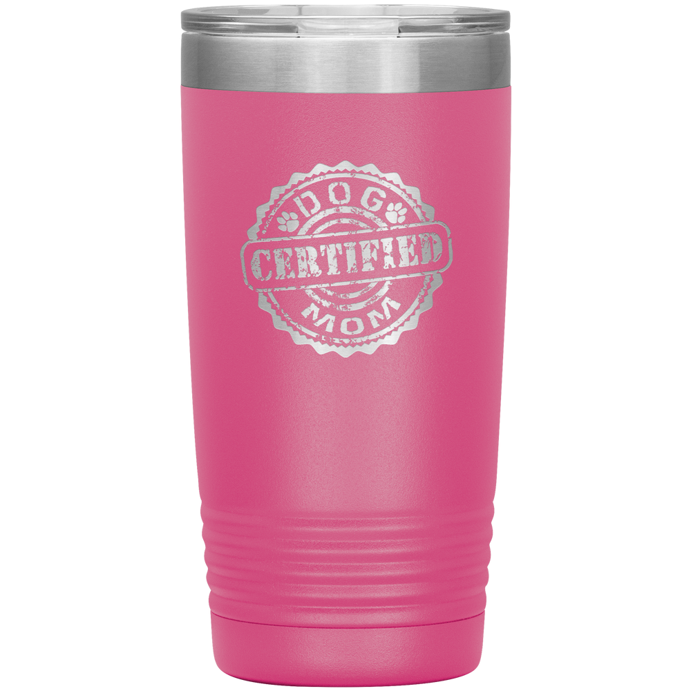 Dog Mom Gift Dog Mother Tumbler Dog Mother's Day Dog Mother's Day Tumbler Dog Mother Gift Dog Mom Dog Mama Tumbler Certified Dog Mom