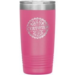 Dog Mom Gift Dog Mother Tumbler Dog Mother's Day Dog Mother's Day Tumbler Dog Mother Gift Dog Mom Dog Mama Tumbler Certified Dog Mom