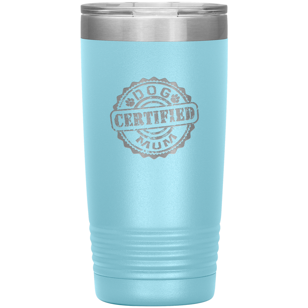 Dog Mum Dog Mother's Day Dog Mother's Day Tumbler Dog Mother Gift Dog Mama Tumbler Dog Mom Gift Dog Mother Tumbler Certified Dog Mum Tumbler