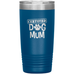 Dog Mum Gift Dog Mother Tumbler Dog Mother's Day Tumbler Dog Mom Dog Mother Dog Mama Tumbler Dog Mother's Day Gift Certified Dog Mum Tumbler