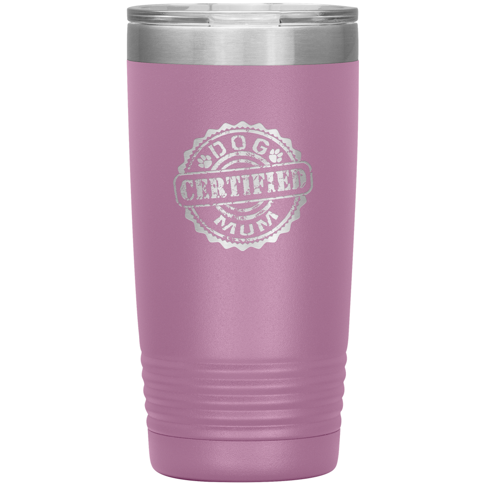 Dog Mum Dog Mother's Day Dog Mother's Day Tumbler Dog Mother Gift Dog Mama Tumbler Dog Mom Gift Dog Mother Tumbler Certified Dog Mum Tumbler