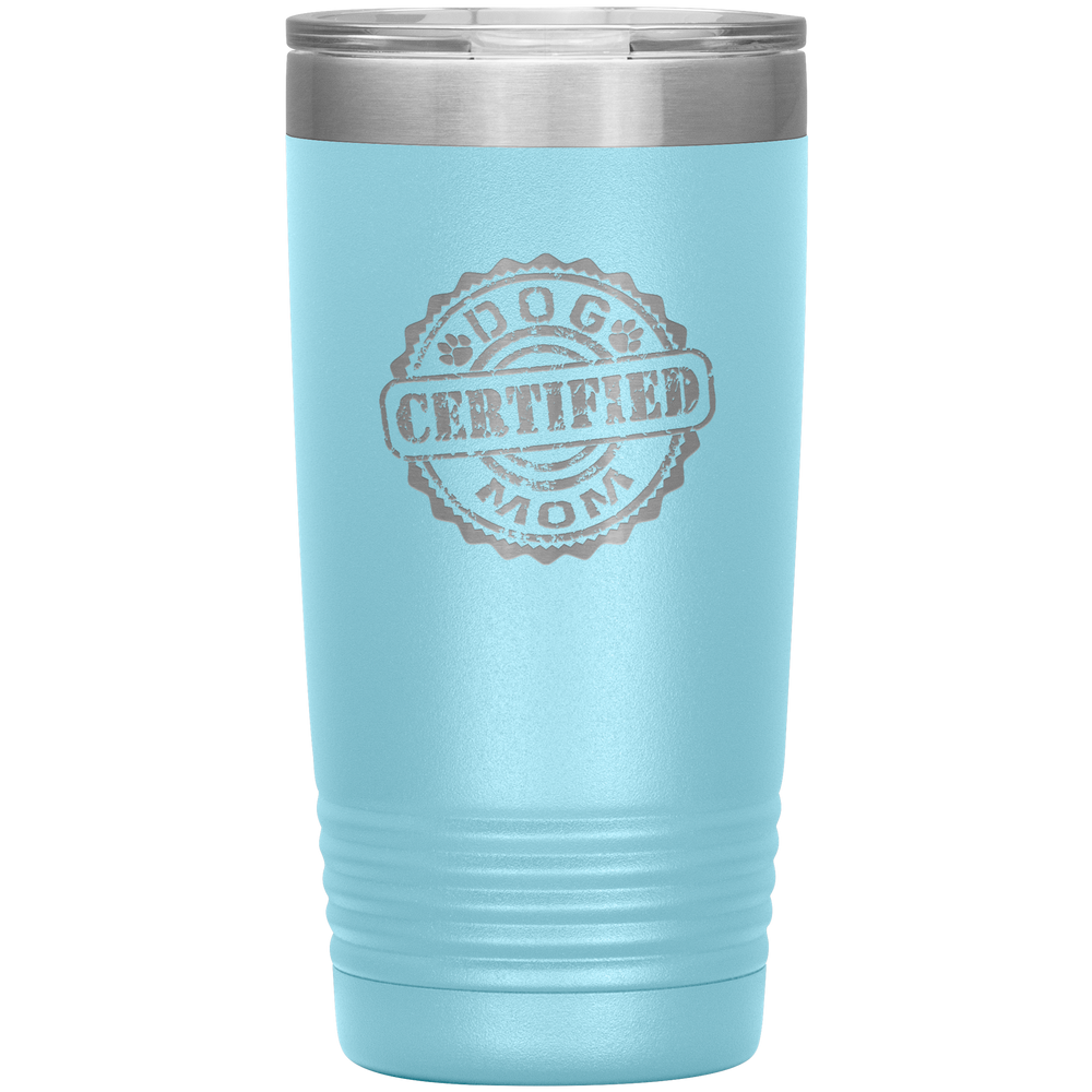 Dog Mom Gift Dog Mother Tumbler Dog Mother's Day Dog Mother's Day Tumbler Dog Mother Gift Dog Mom Dog Mama Tumbler Certified Dog Mom