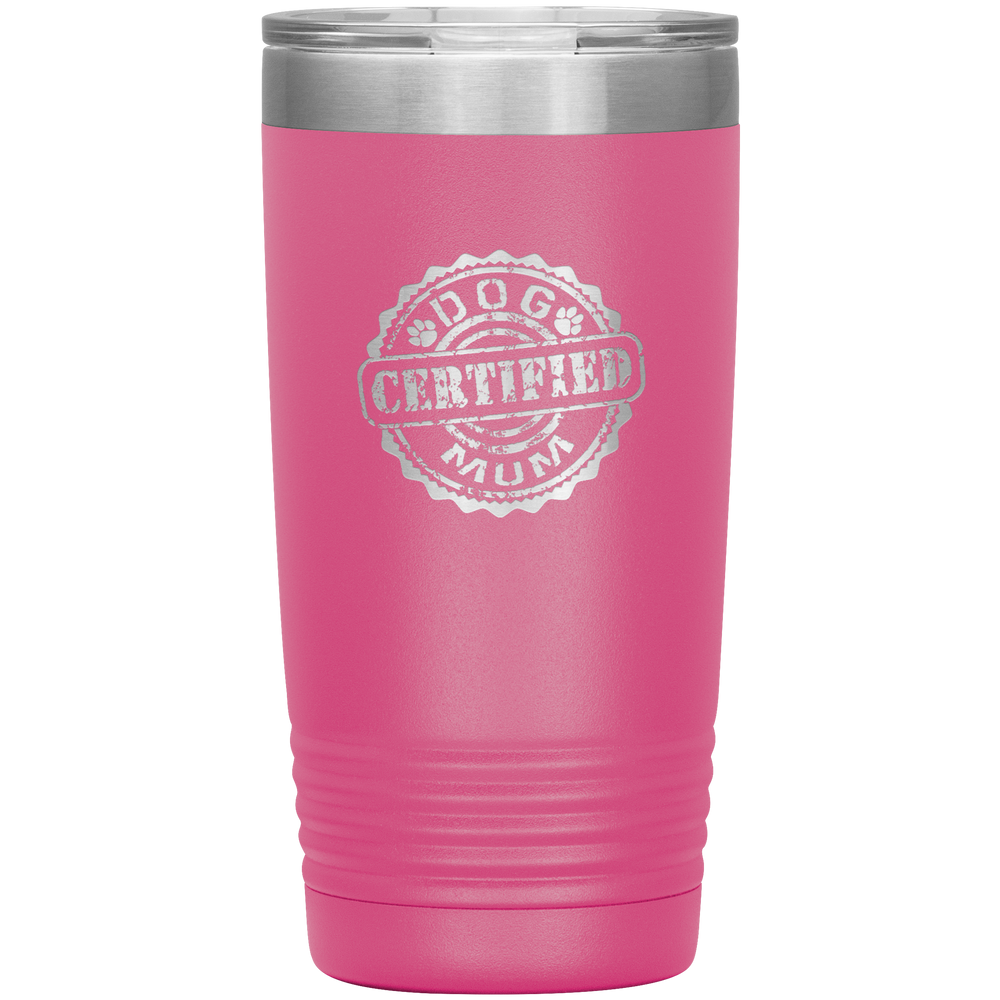 Dog Mum Dog Mother's Day Dog Mother's Day Tumbler Dog Mother Gift Dog Mama Tumbler Dog Mom Gift Dog Mother Tumbler Certified Dog Mum Tumbler