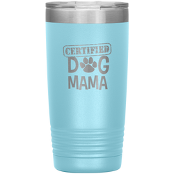 Dog Mama Gift Dog Mama Tumbler Dog Mom Dog Mother Tumbler Dog Mother's Day Dog Mother's Day Tumbler Certified Dog Mama Tumbler